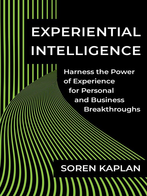 Title details for Experiential Intelligence by Soren Kaplan - Available